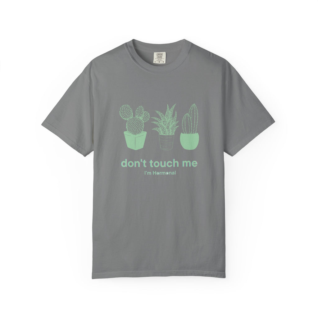 Don't Touch Me Cactus T-Shirt — I'm Hormonal