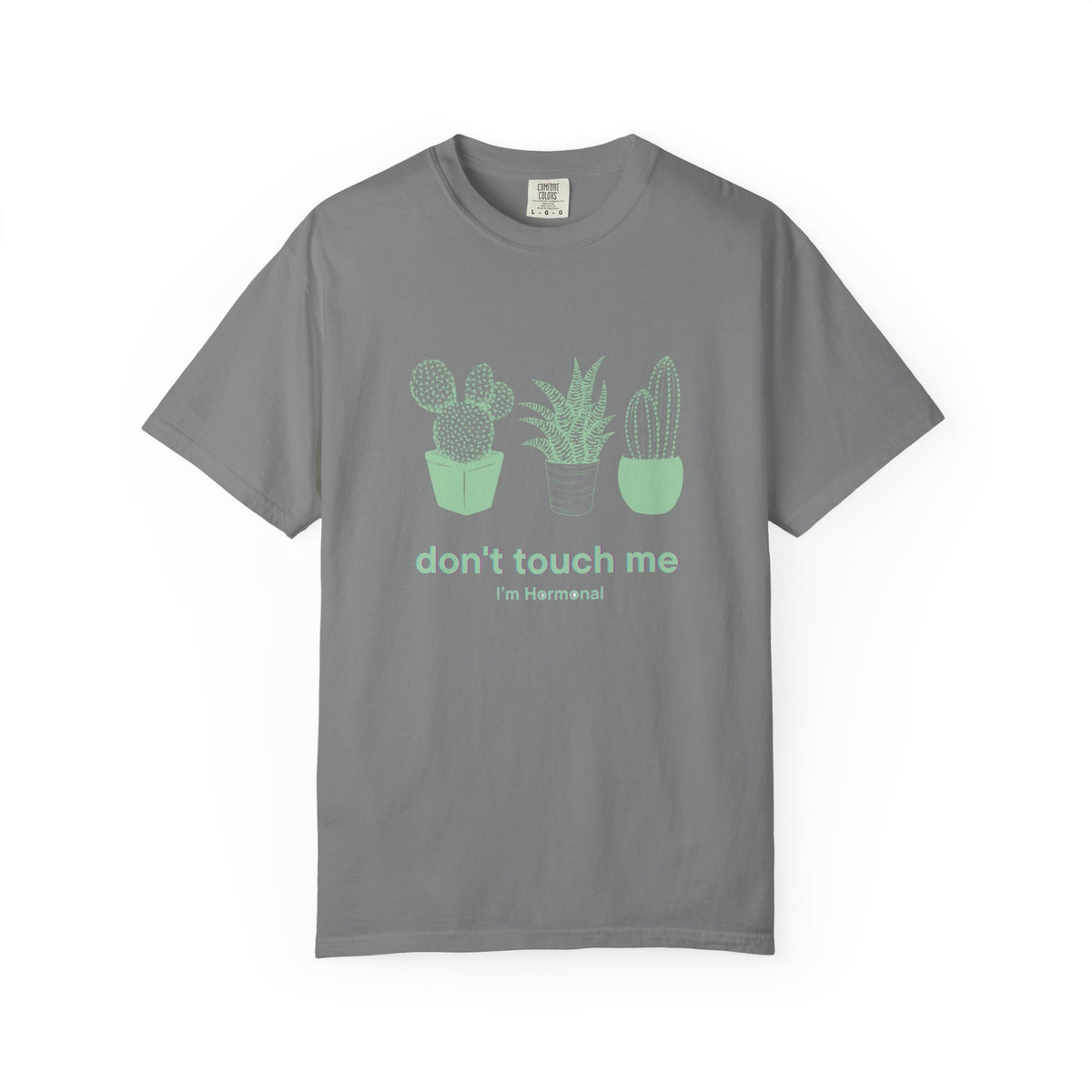 Don't Touch Me Cactus T-Shirt — I'm Hormonal
