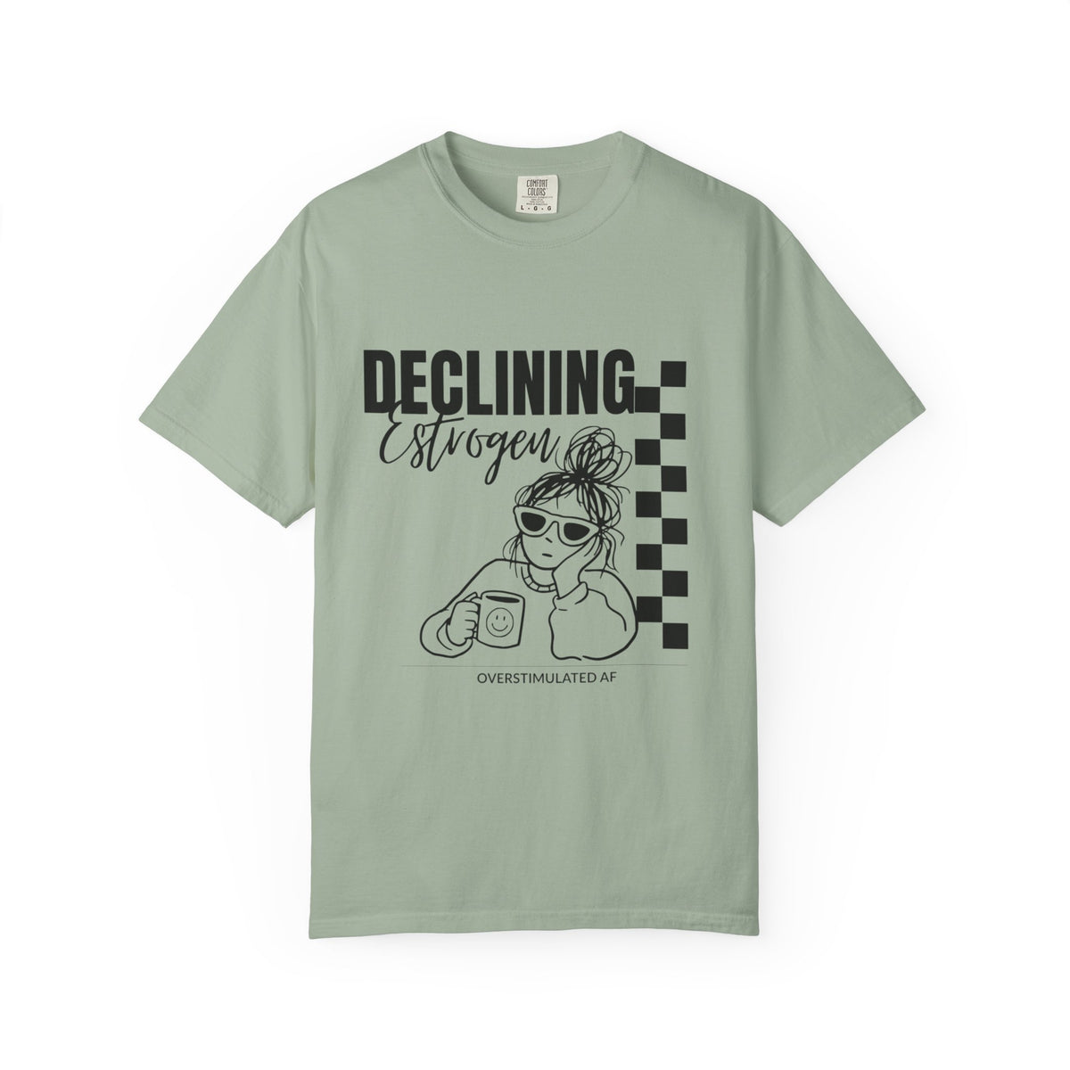Declining Estrogen Tee — Funny Feminine Graphic T‑Shirt (Overstimulated AF)