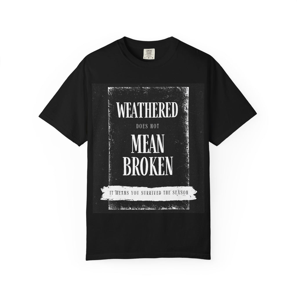 "Weathered Does Not Mean Broken" Vintage Inspirational Tee