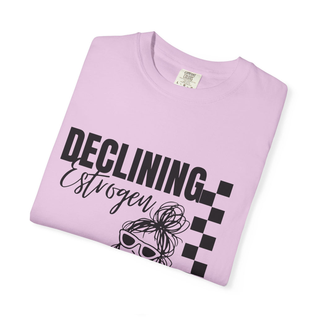 Declining Estrogen Tee — Funny Feminine Graphic T‑Shirt (Overstimulated AF)