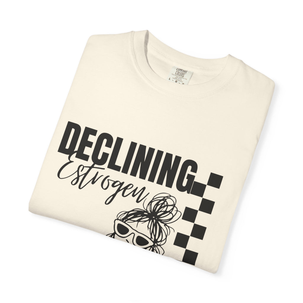 Declining Estrogen Tee — Funny Feminine Graphic T‑Shirt (Overstimulated AF)