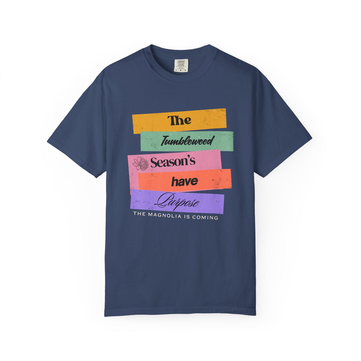 "The Tumbleweed Season's Have Purpose: The Magnolia Is Coming" Graphic Tee