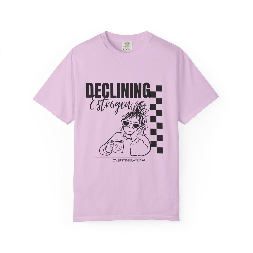 Declining Estrogen Tee — Funny Feminine Graphic T‑Shirt (Overstimulated AF)