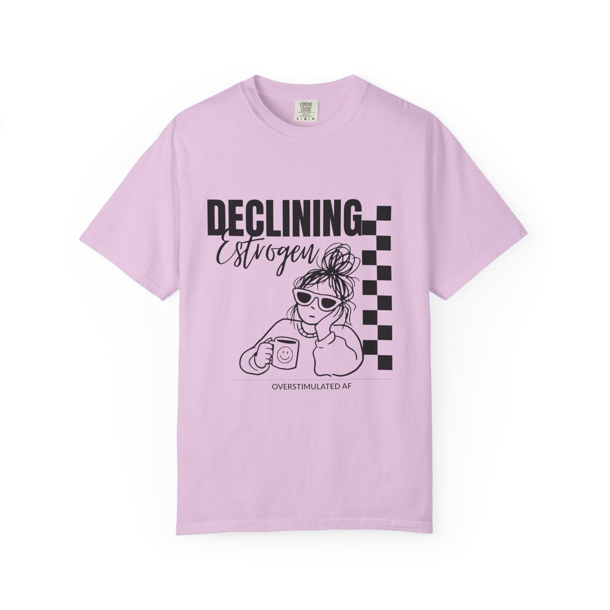 Declining Estrogen Tee — Funny Feminine Graphic T‑Shirt (Overstimulated AF)