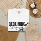 Declining Estrogen Tee — Funny Feminine Graphic T‑Shirt (Overstimulated AF)